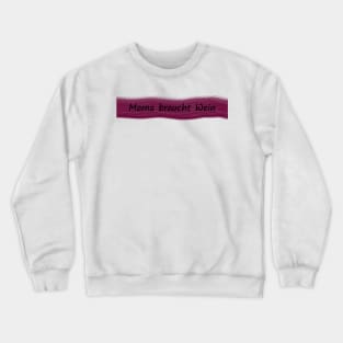 Mom needs wine Crewneck Sweatshirt